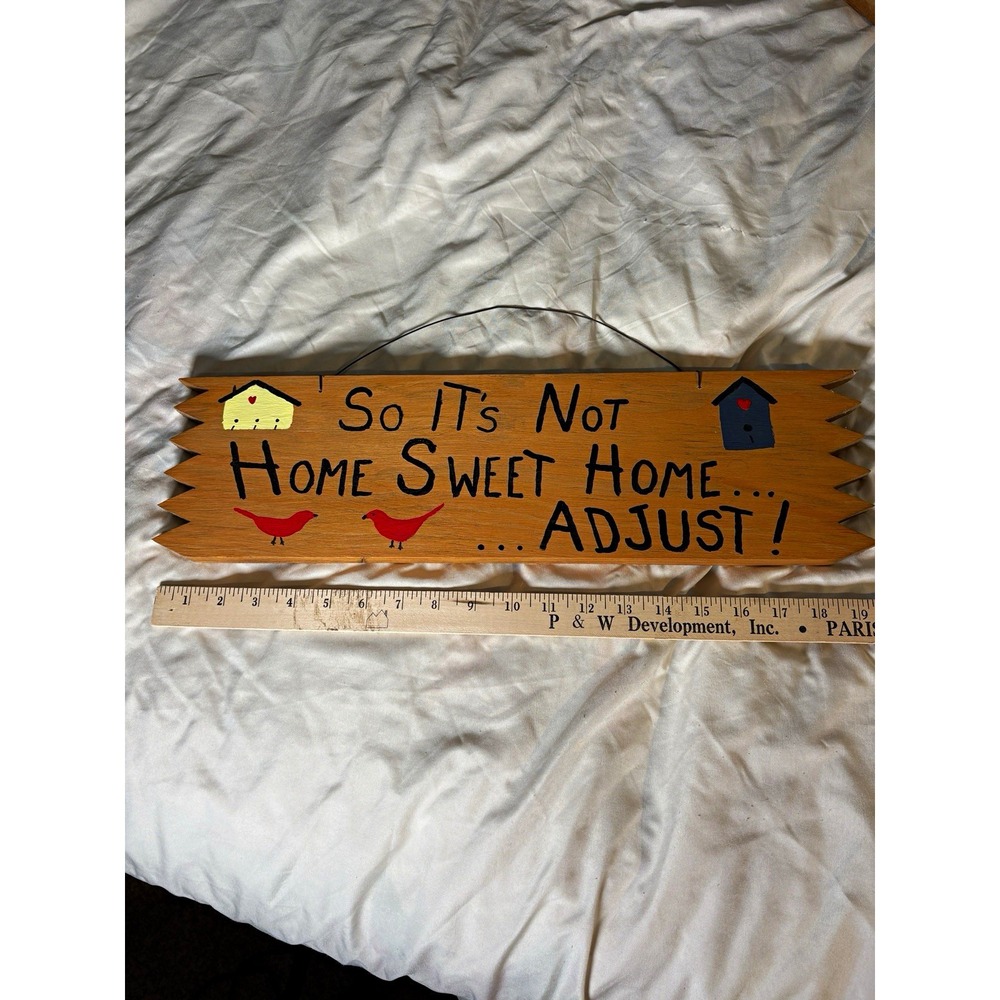 Wood Hanging Decorative Sign "So It's Not Home Sweet Home… Adjust!" 17x4"